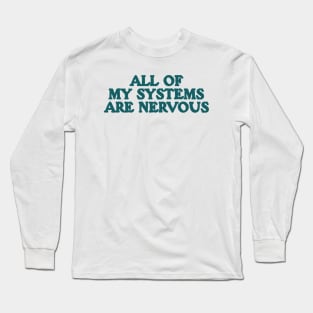 All Of My Systems Are Nervous - Funny Y2k Shirt Top, Y2k Clothing Long Sleeve T-Shirt